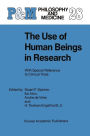 The Use of Human Beings in Research: With Special Reference to Clinical Trials / Edition 1