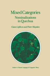Title: Mixed Categories: Nominalizations in Quechua / Edition 1, Author: C. Lefebvre