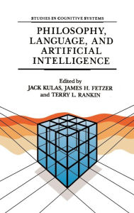 Title: Philosophy, Language, and Artificial Intelligence: Resources for Processing Natural Language / Edition 1, Author: J. Kulas