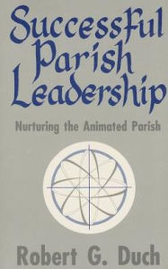 Title: Sucessful Parish Leadership / Edition 1, Author: Robert Duch