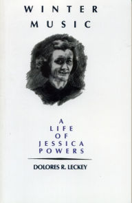 Title: Winter Music: A Life of Jessica Powers, Author: Dolores R. Leckey