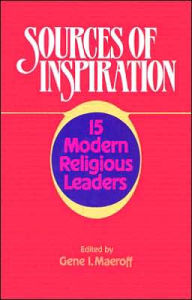 Title: Sources of Inspiration: 15 Modern Religious Leaders, Author: Gene I. Maeroff