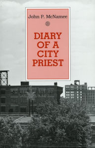 Title: Diary of a City Priest / Edition 1, Author: John P. McNamee