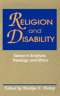 Religion and Disability: Essays in Scripture, Theology, and Ethics