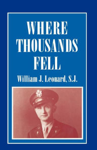 Title: Where Thousands Fell, Author: Williams J. Leonard S.J.