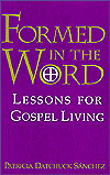 Title: Formed in the Word: Lessons for Gospel Living, Author: Patricia Sanchez Professor and Chair of Bicultural-Bilingual Studies