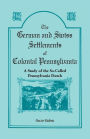 The German and Swiss Settlements of Colonial Pennsylvania: A Study of the So-Called Pennsylvania Dutch