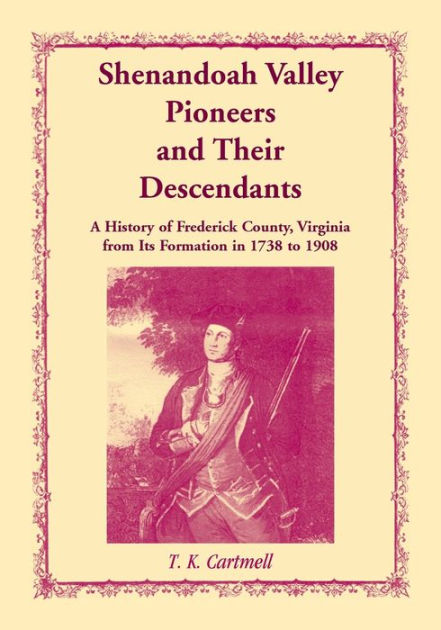 Shenandoah Valley Pioneers And Their Descendants: A History Of ...