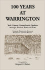 100 Years at Warrington: York County, Pennsylvania, Quaker Marriages, Removals, Births and Deaths