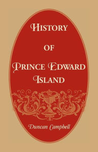 Title: History of Prince Edward Island, Author: Duncan Campbell