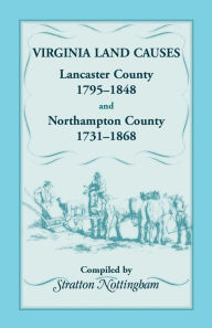 Virginia Land Causes: Lancaster County, 1795-1848 and Northampton County, 1731-1868