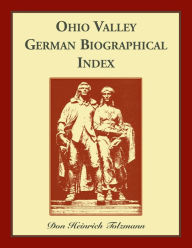 Title: Ohio Valley German Biographical Index, Author: Don H Tolzmann