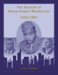 Title: The Ancestry of Mayor Harold Washington (1922-1987), Author: Curtis Brasfield