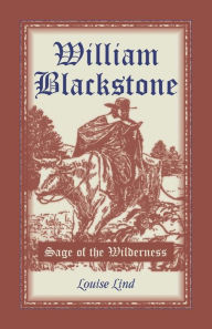 Title: William Blackstone: Sage of the Wilderness, Author: Louise Lind