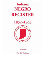 Title: Indiana Negro Register, 1852-1865, Author: Coy D Robbins