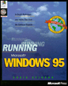 Running Microsoft Windows 95: In-Depth Reference and Inside Tips from the Software Experts