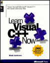 Learn Microsoft Visual C++ 6.0 Now: Teach Yourself Microsoft Visual C++ the Quick and Easy Way