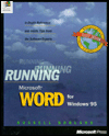 Running Microsoft Word for Windows 95: In-Depth Reference and Inside Tips from the Software Experts