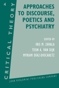 Approaches to Discourse, Poetics and Psychiatry: Papers from the 1985 Utrecht Summer School of Critical Theory
