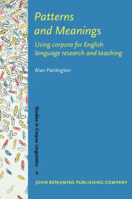 Patterns and Meanings: Using Corpora for English Language Research and Teaching