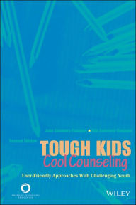 Title: Tough Kids, Cool Counseling: User-Friendly Approaches with Challenging Youth / Edition 2, Author: John Sommers-Flanagan