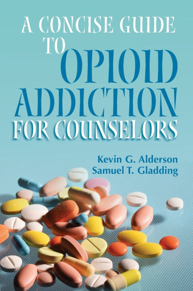 A Concise Guide to Opioid Addiction for Counselors