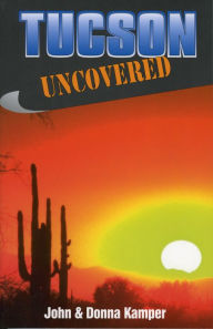 Title: Tucson Uncovered, Author: John Kamper