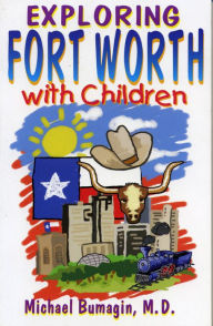 Title: Exploring Fort Worth With Children, Author: Michael Bumagin