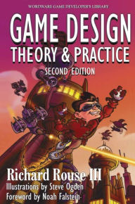 Title: Game Design: Theory and Practice, Second Edition: Theory and Practice, Second Edition / Edition 2, Author: Richard Rouse III