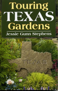 Title: Touring Texas Gardens, Author: Jessie Gunn Stephens