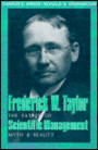 Frederick W. Taylor: The Father of Scientific Management: Myth and Reality