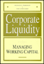 Corporate Liquidity: A Guide to Managing Working Capital