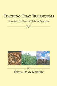Title: Teaching That Transforms, Author: Debra Dean Murphy