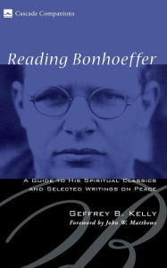 Title: Reading Bonhoeffer, Author: Geffrey B Kelly