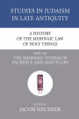 A History of the Mishnaic Law of Holy Things, Part 6