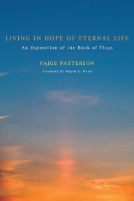 Living in Hope of Eternal Life: An Exposition of the Book of Titus