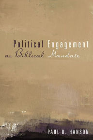 Title: Political Engagement as Biblical Mandate, Author: Paul D Hanson