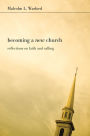 Becoming a New Church: Reflections on Faith and Calling