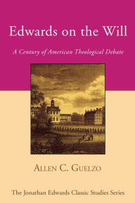 Title: Edwards on the Will, Author: Allen C Guelzo