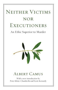 Title: Neither Victims nor Executioners, Author: Albert Camus