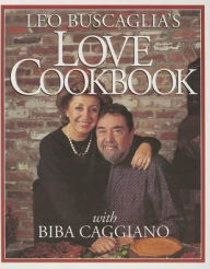 Leo Buscaglia's Love Cookbook: with Biba Caggiano / Edition 1