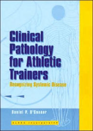 Clinical Pathology For Athletic Trainers: Recognizing Systemic Disease / Edition 1