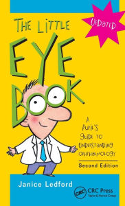 Title: The Little Eye Book: A Pupil's Guide to Understanding Ophthalmology / Edition 2, Author: Janice K. Ledford