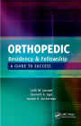 Orthopedic Residency & Fellowship: A Guide to Success / Edition 1