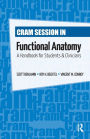 Cram Session in Functional Anatomy: A Handbook for Students and Clinicians / Edition 1