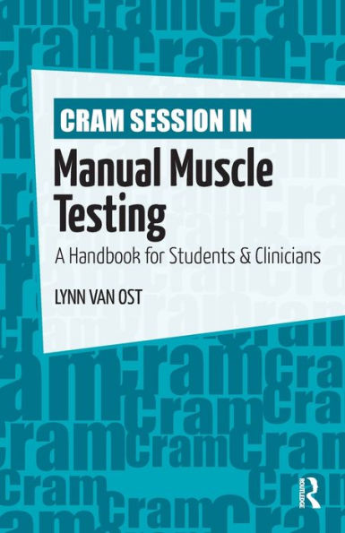 Cram Session in Manual Muscle Testing: A Handbook for Students and Clinicians / Edition 1