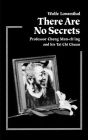 There Are No Secrets: Professor Cheng Man Ch'ing and His T'ai Chi Chuan