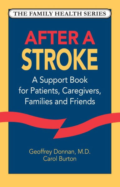 After a Stroke: A Support Book for Patients, Caregivers, Families and Friends