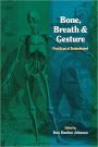 Bone, Breath, and Gesture: Practices of Embodiment Volume 1