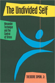 Undivided Self: Alexander Technique and the Control of Stress